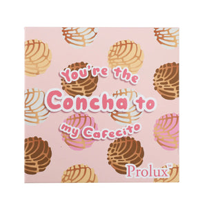 You’re the Concha to my Cafecito Palette